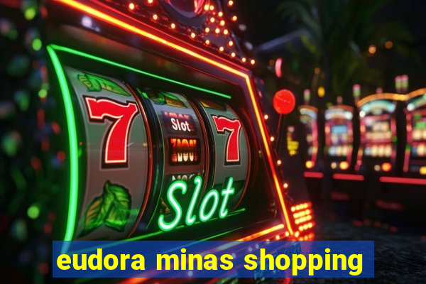 eudora minas shopping